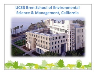 UCSB Bren School of Environmental
Science & Management, California
 