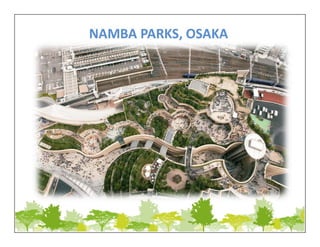 NAMBA PARKS, OSAKA
 