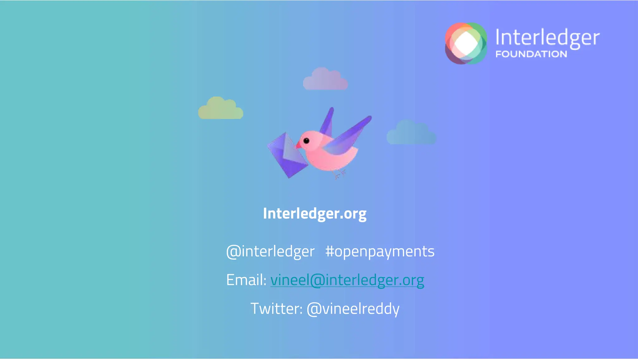 Interledger.org
@interledger #openpayments
Email: vineel@interledger.org
Twitter: @vineelreddy
 