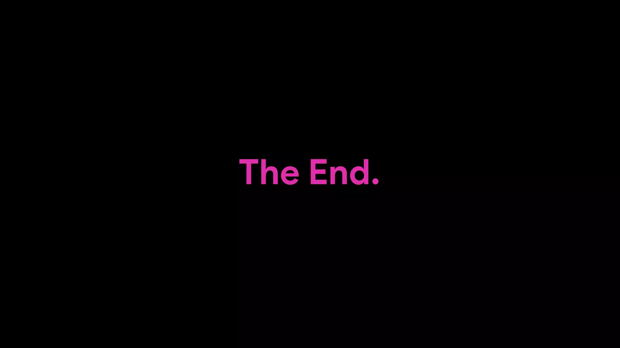 The End.
 