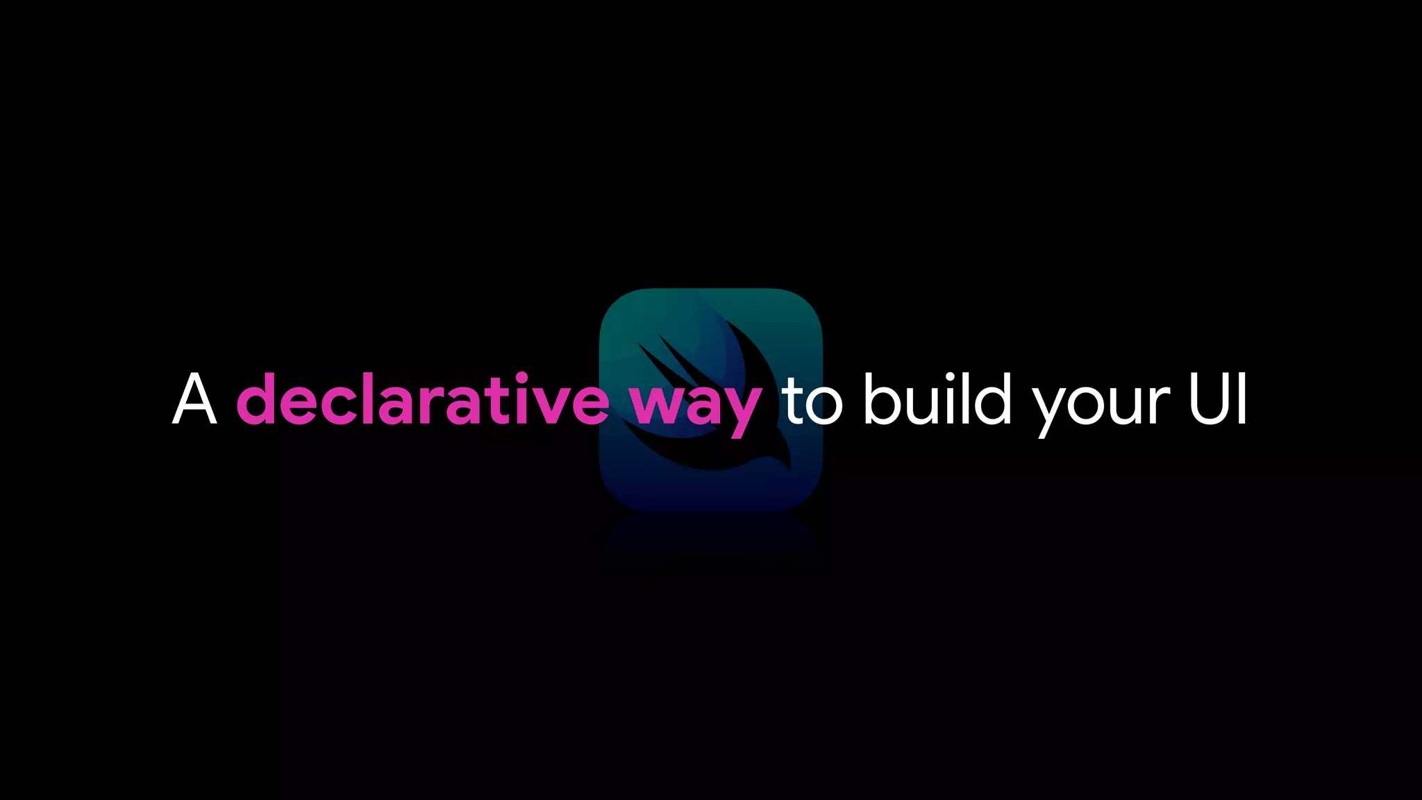 A declarative way to build your UI
 