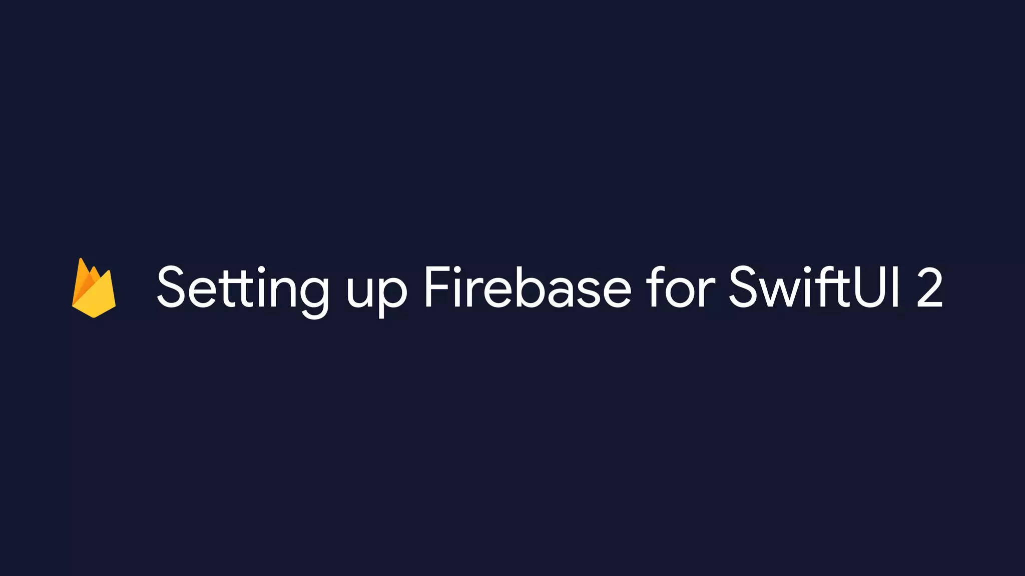 Se
tt
ing up Firebase for Swi
ft
UI 2
 