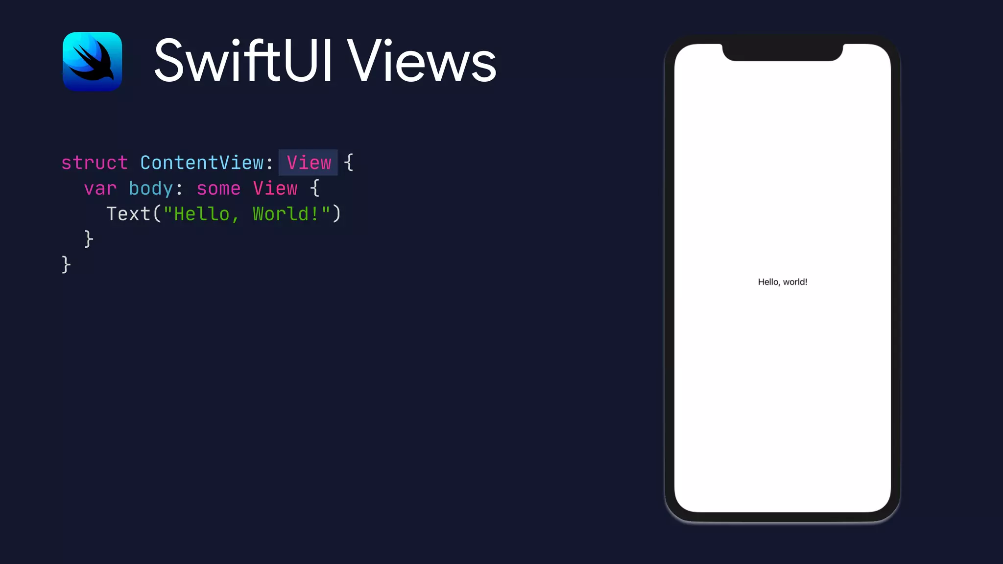 struct ContentView: View {

var body: some View {

Text("Hello, World!")

}

}
Swift UI Views
 