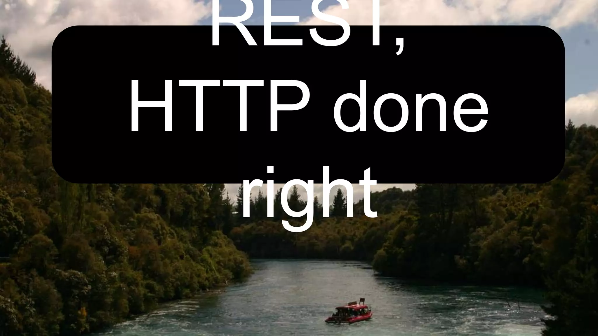 REST, HTTP done right