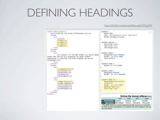 DEFINING HEADINGS
            http://jsﬁddle.net/planetoftheweb/CfCgX/9/
 