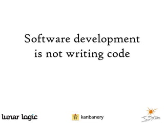 Software development
is not writing code

 