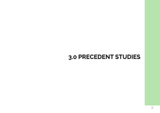  
3.0 PRECEDENT STUDIES
8
 