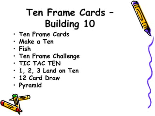 Ten Frame Cards – Building 10 Ten Frame Cards Make a Ten  Fish Ten Frame Challenge TIC TAC TEN 1, 2, 3 Land on Ten 12 Card Draw Pyramid 