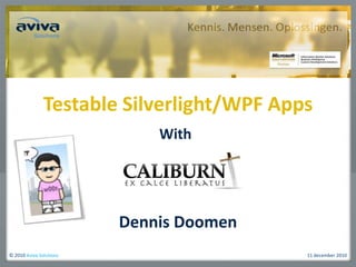 TestableSilverlight/WPF Apps With Dennis Doomen 