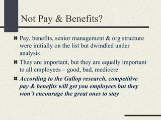 Not Pay & Benefits?
Pay, benefits, senior management & org structure
were initially on the list but dwindled under
analysi...
