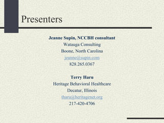 Presenters
      Jeanne Supin, NCCBH consultant
             Watauga Consulting
           Boone, North Carolina
         ...