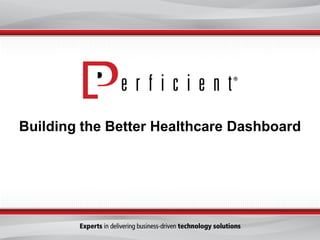 Building the Better Healthcare Dashboard

 