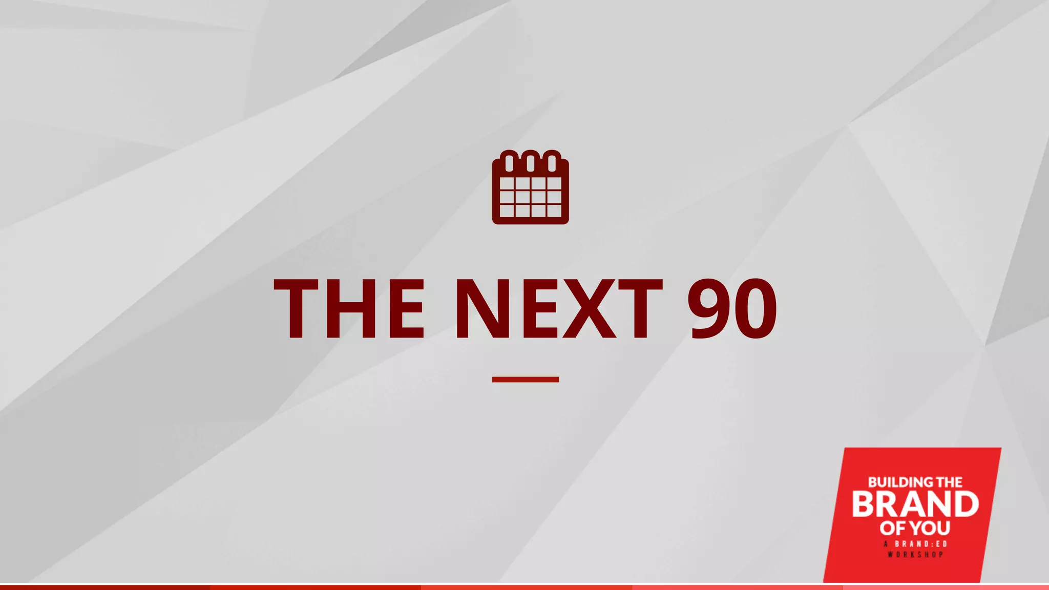 THE NEXT 90
 