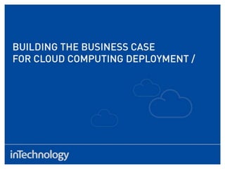 Building the Business Case for Cloud Computing deployment
