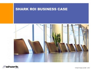 SHARK ROI BUSINESS CASE  
