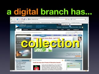 a digital branch has...


   collection
 