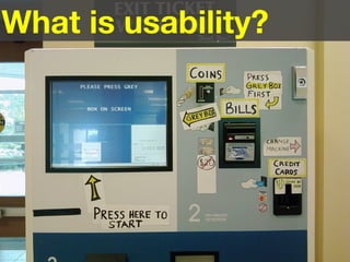 What is usability?
 