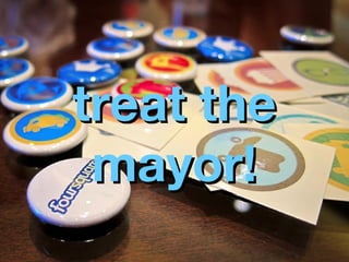 treat the
 mayor!
 