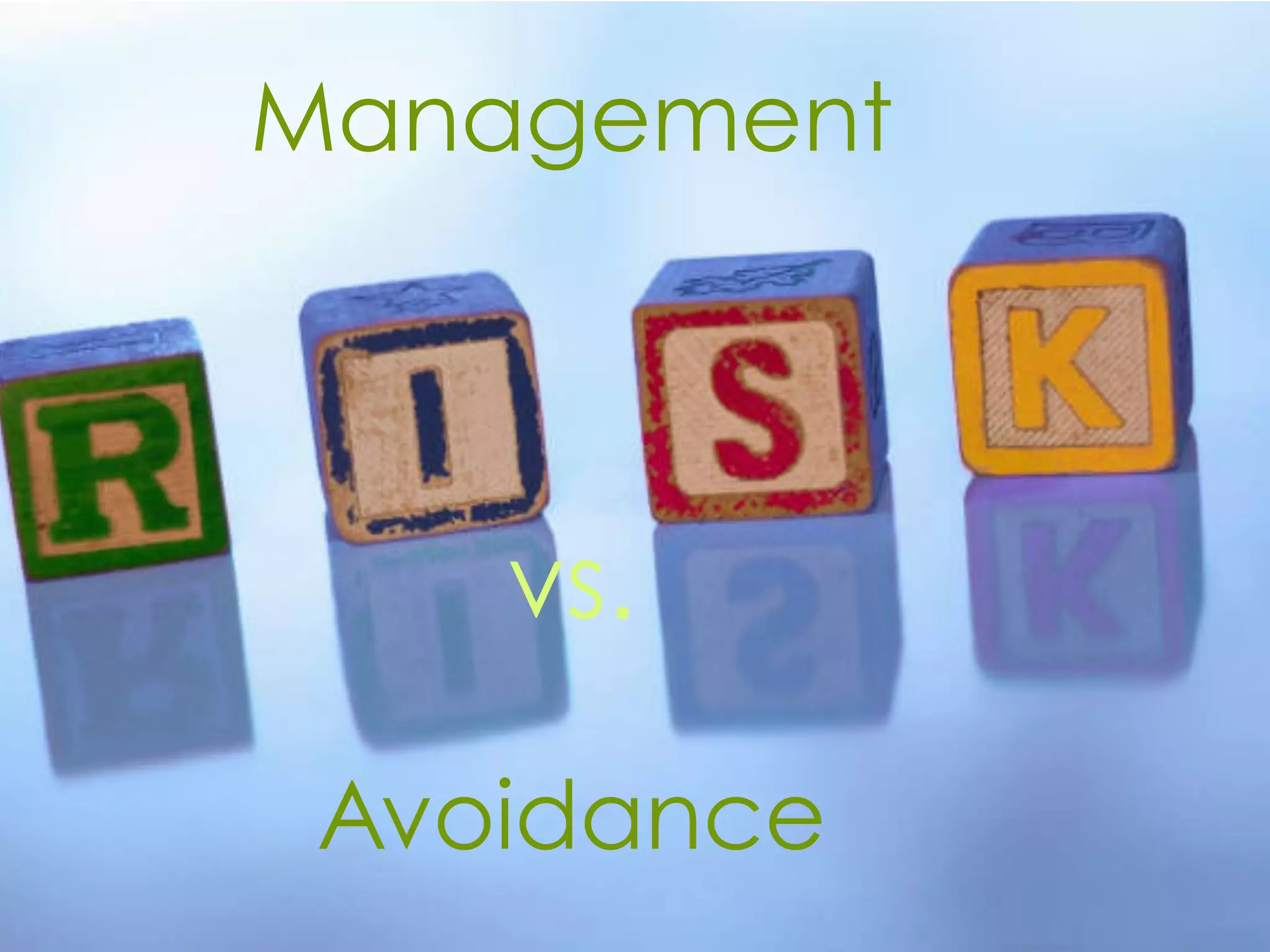 Management
vs.
Avoidance
 
