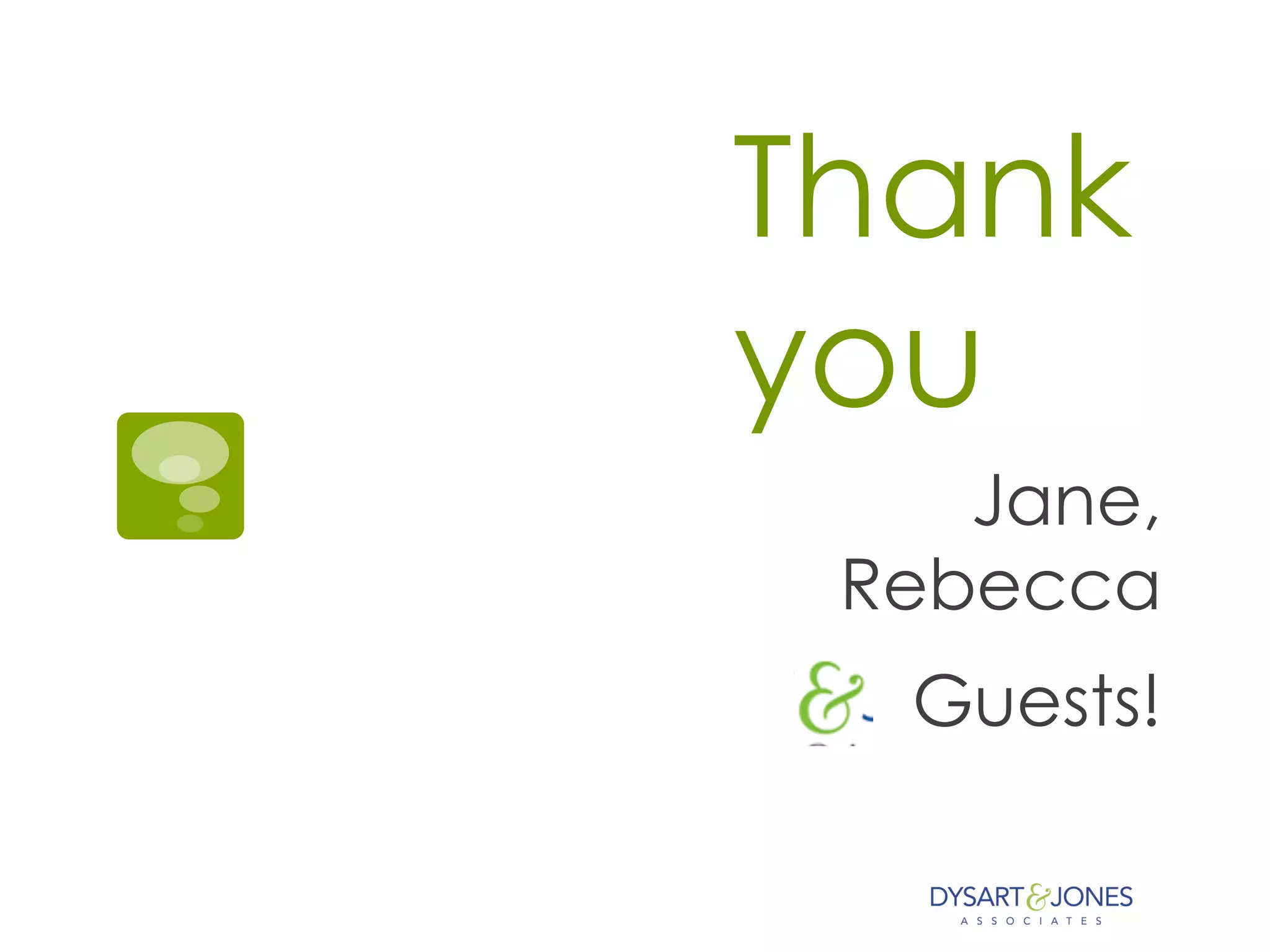 Thank
you
Jane,
Rebecca
Guests!
 