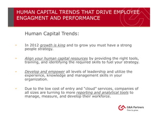 Human Capital Trends:
•  In 2012 growth is king and to grow you must have a strong
people strategy.
•  Align your human ca...
