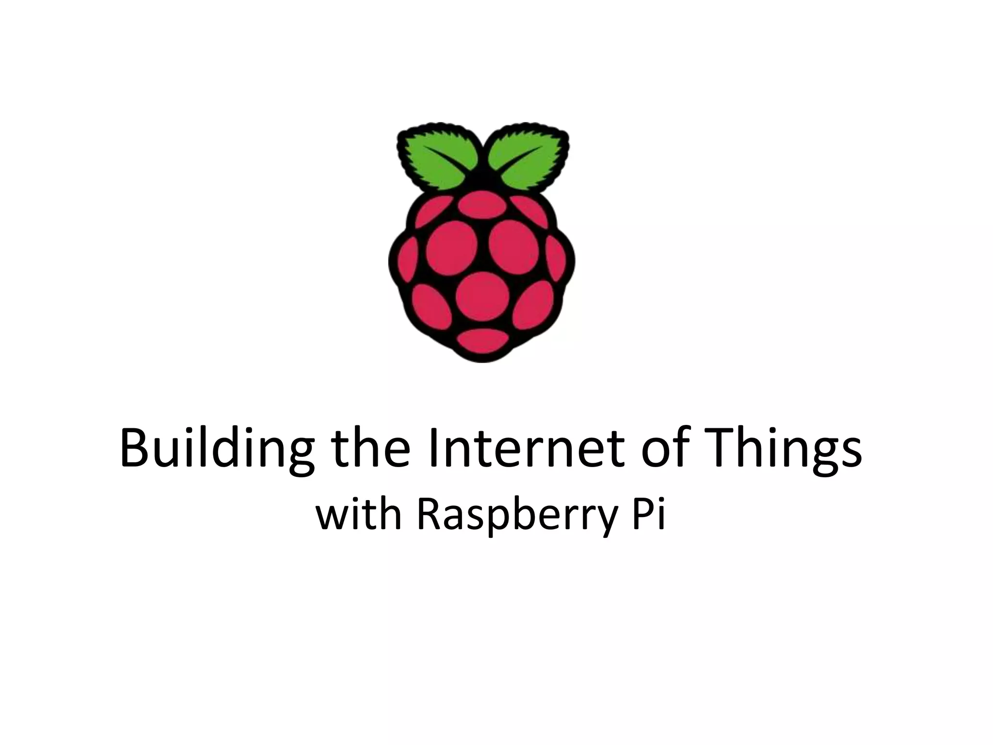 Building the Internet of Things with Raspberry Pi 