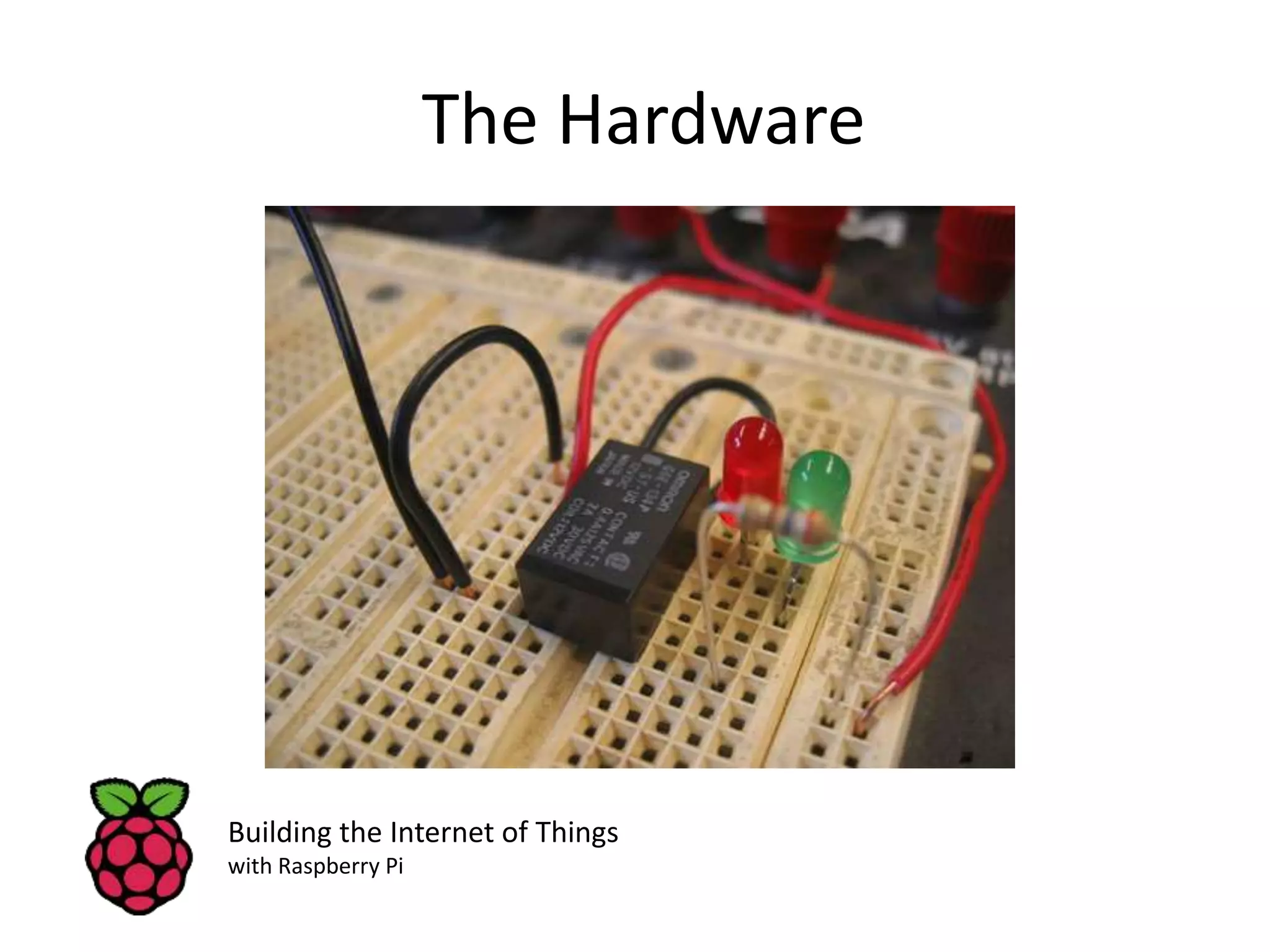 The Hardware Building the Internet of Things with Raspberry Pi 