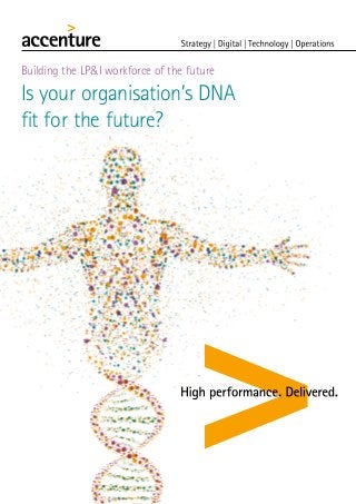 Building the LP&I workforce of the future
Is your organisation’s DNA
fit for the future?
 