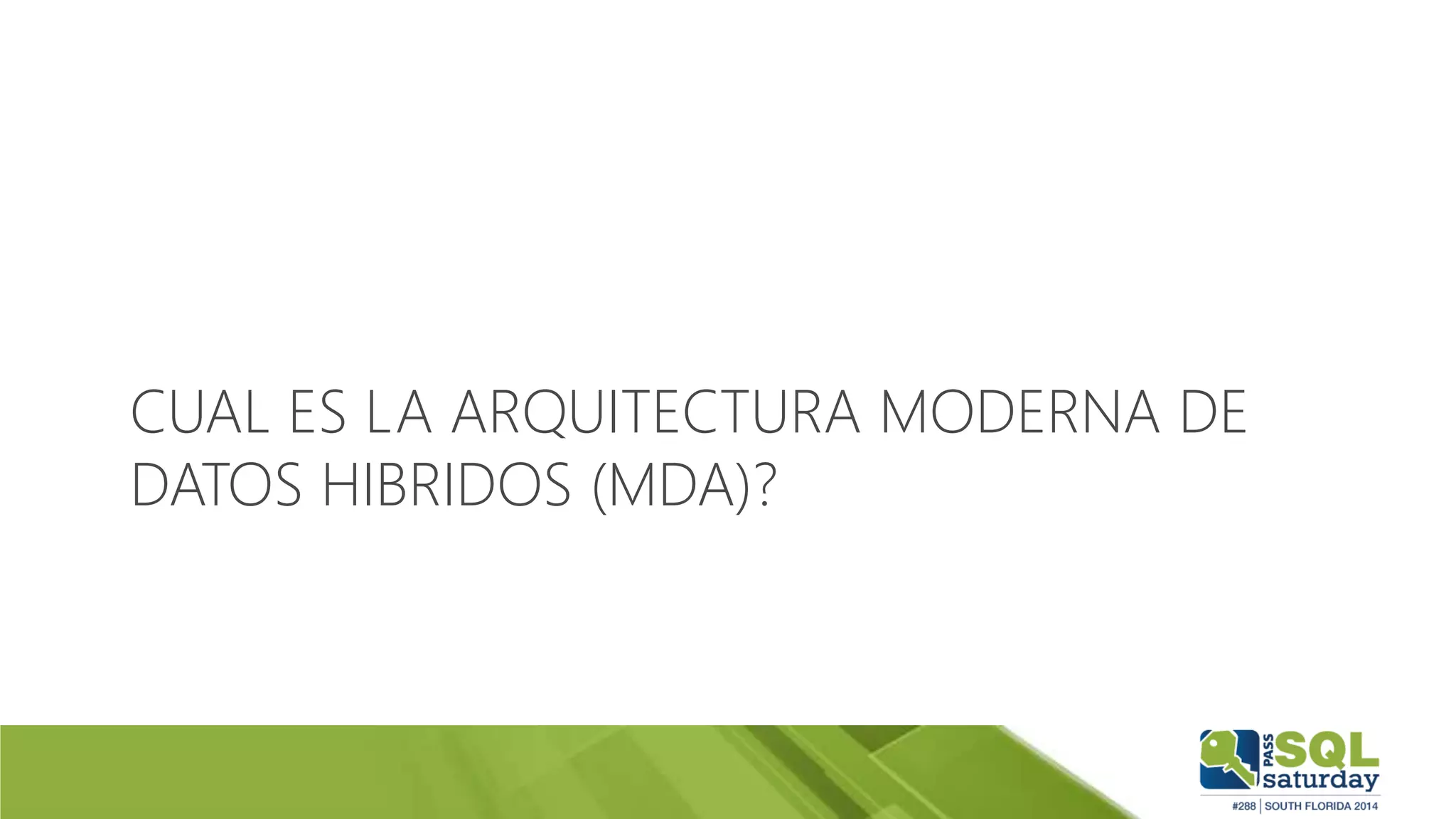 CUAL ES LA ARQUITECTURA MODERNA DE
DATOS HIBRIDOS (MDA)?
 