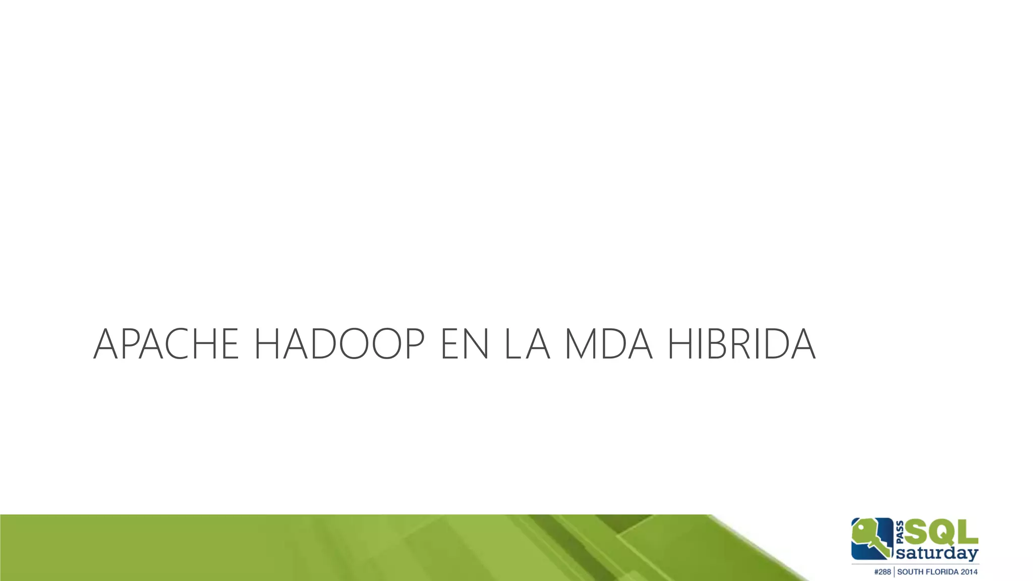 APACHE HADOOP EN LA MDA HIBRIDA
 
