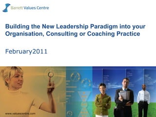 Building the New Leadership Paradigm into your Organisation, Consulting or Coaching Practice February2011 