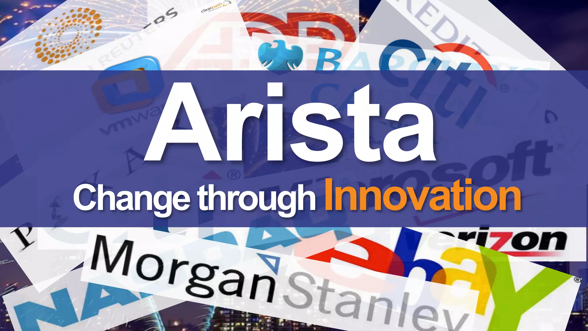 Arista
Innovation

Change through

Corporate Overview

 