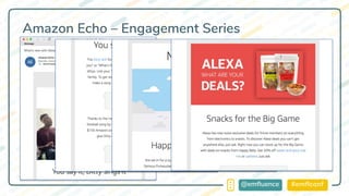 #emflconf@emfluence
Amazon Echo – Engagement Series
 
