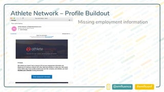 #emflconf@emfluence
Athlete Network – Profile Buildout
Missing employment information
 