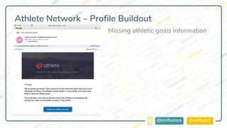#emflconf@emfluence
Athlete Network – Profile Buildout
Missing athletic goals information
 