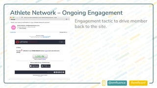 #emflconf@emfluence
Athlete Network – Ongoing Engagement
Engagement tactic to drive member
back to the site.
 
