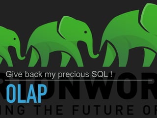 OLAP
Give back my precious SQL !
 