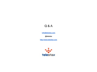 Q & A 
info@telestax.com 
@telestax 
http://www.telestax.com 
 
