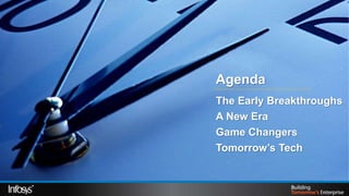 Agenda
            The Early Breakthroughs
            A New Era
            Game Changers
            Tomorrow’s Tech


12/2/2012                      2
 