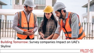 Building Tomorrow: Survey companies Impact on UAE's
Skyline
 