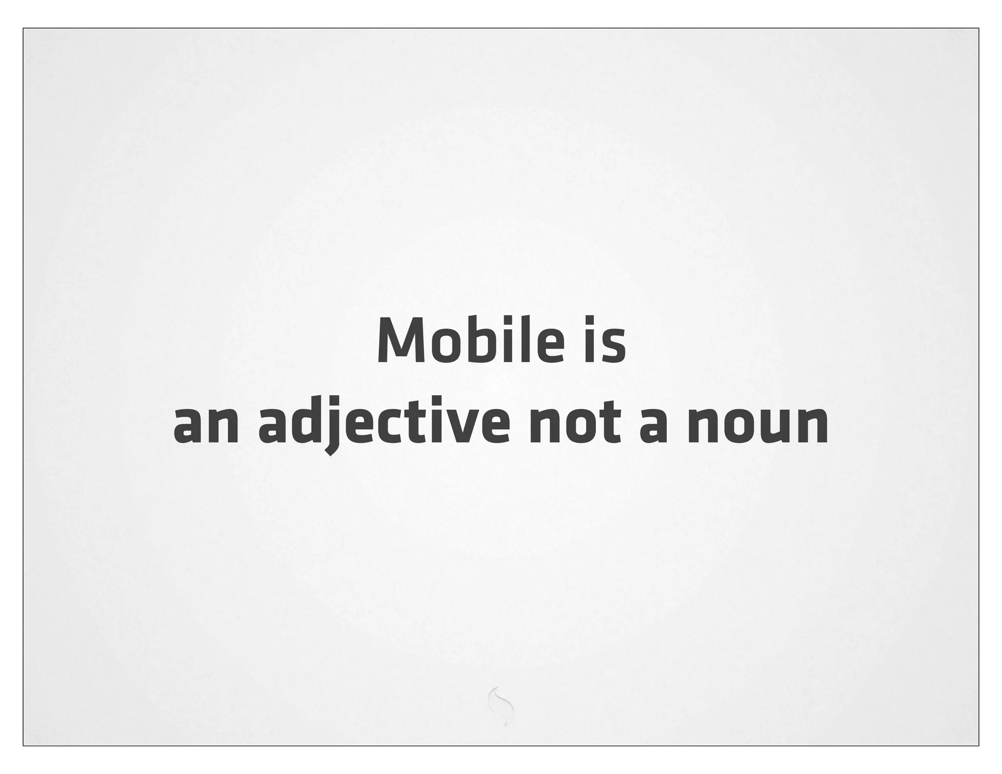 Mobile is
an adjective not a noun
 