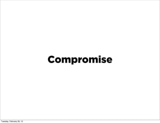 Compromise




Tuesday, February 26, 13
 