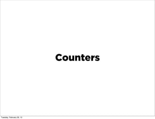 Counters




Tuesday, February 26, 13
 