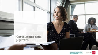 Communiquer sans
jugement.
 