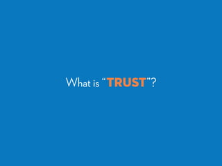 What is “ ”?Trust
 