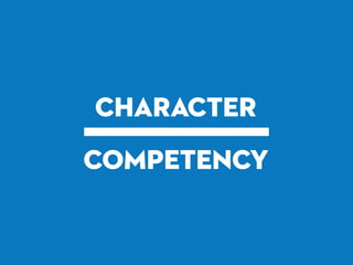 CHARACTER
COMPETENCY
TALK STRAIGHTDEMONSTRATE RESPECTCREATE TRANSPARENCYRIGHT WRONGSSHOW LOYALTYDELIVER RESULTSGET BETTERCONFRONT REALITYCLARIFY EXPECTATIONSPRACTICE ACCOUNTABILITYLISTEN FIRSTKEEP COMMITMENTSEXTEND TRUST
 