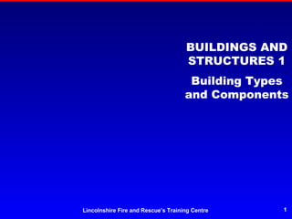 BUILDINGS AND STRUCTURES 1 Building Types and Components 