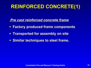 REINFORCED CONCRETE(1) Pre cast reinforced concrete frame Factory produced frame components Transported for assembly on site Similar techniques to steel frame. 