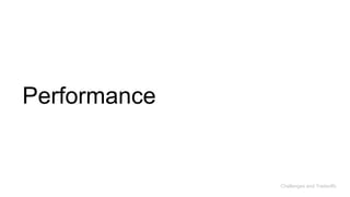 Performance
Challenges and Tradeoffs
 
