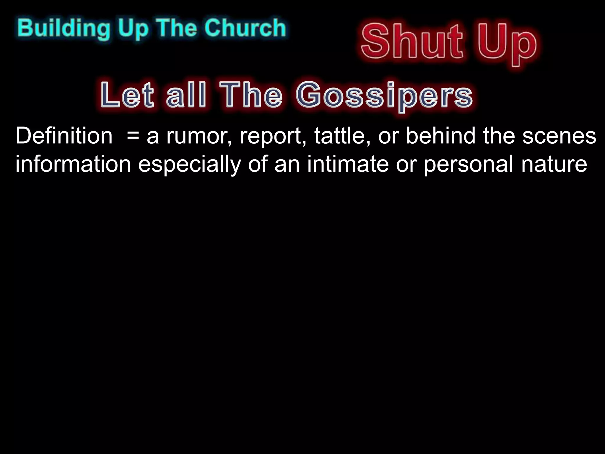 Definition = a rumor, report, tattle, or behind the scenes
information especially of an intimate or personal nature
 